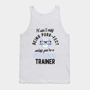 Personal Trainer Cat Gifts for Cat Lovers - It ain't easy being Purr Fect Tank Top